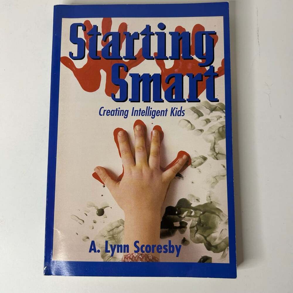 Starting Smart Creating Intelligent Kids A. Lynn Scoresby Paperback Book